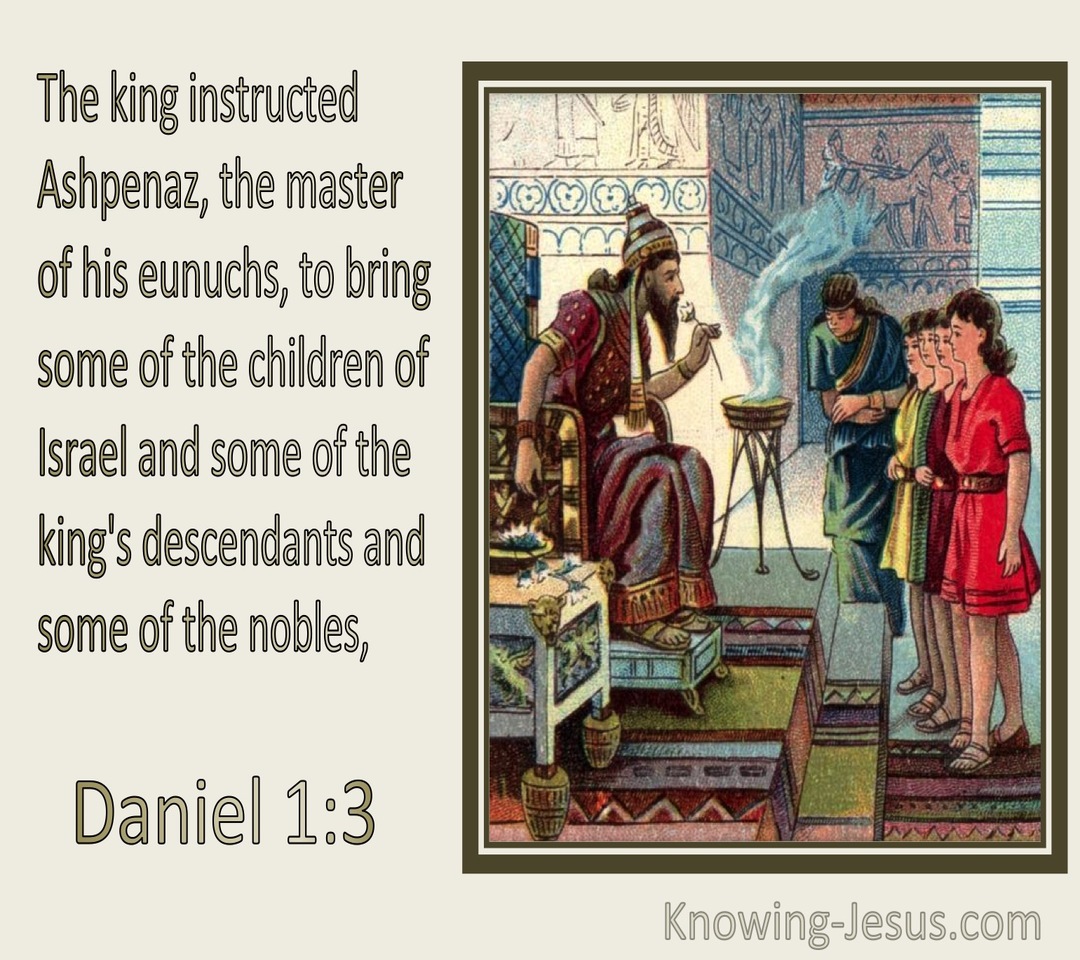 Daniel 1:3 The King Ordered Some Of The Royal Family And Of The Nobles To Be Brought (cream)